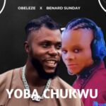 Bernard Sunday - Yoba Chukwu (Feat. Obeleze) &ndash; Obeleze Ft Bernard Sunday Yoba Chukwu