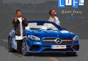 Oluwa Femzy – Life Ft. Oritse Femi &ndash; Oluwa Femzy – Life Ft. Oritse Femi2