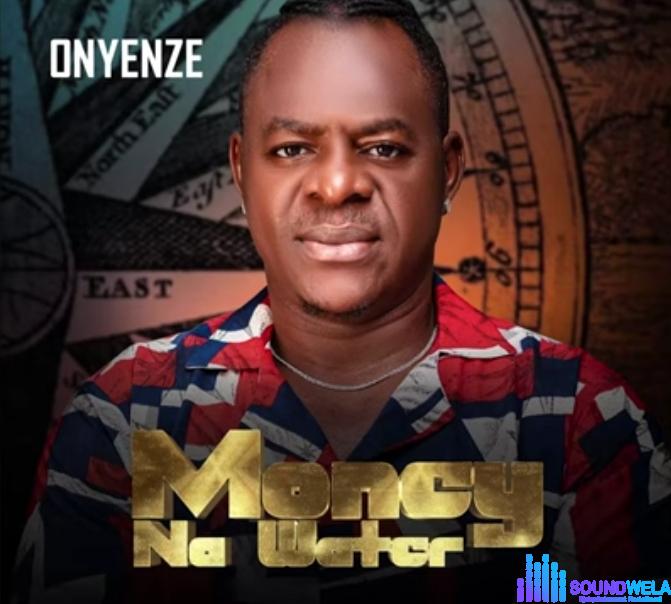 Onyenze - Money Na Water featured image Onyenze - Money Na Water – Onyenze Nwa Amobi Money Na Water