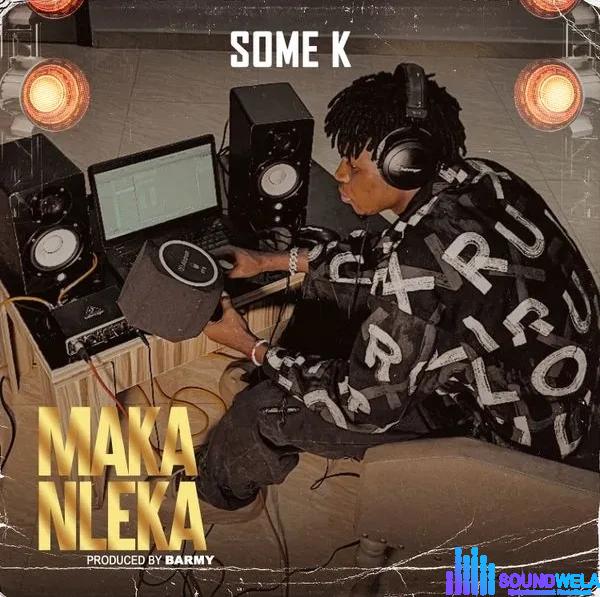 Some K – Maka Nleka featured image Some K – Maka Nleka – Some K – Maka Nleka2