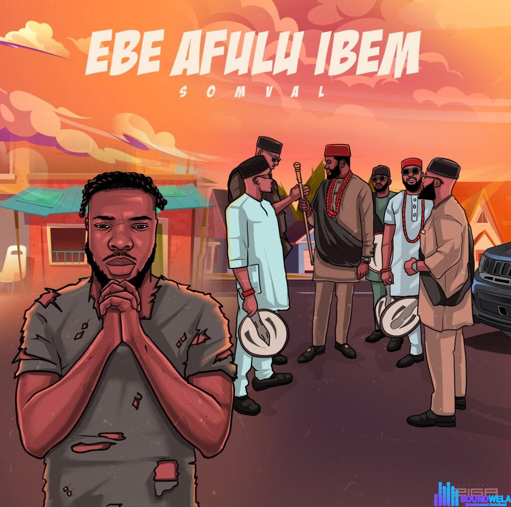 Somval – Ebe Afulu Ibem Ka Afum featured image Somval – Ebe Afulu Ibem Ka Afum – Somval Ebe Afulu Ibem Ka Afum Soundwela