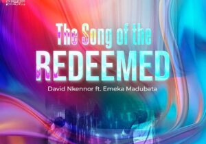 David Nkennor – You Have Redeemed Us &ndash; The Song Of The Redeemed feat Emeka Madubata David Nkennor Soundwela