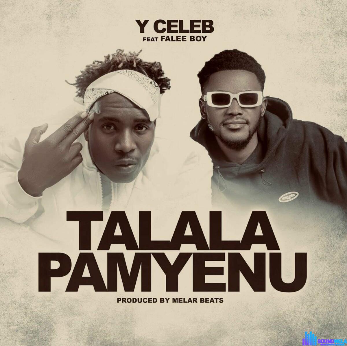 Y Celeb – Talala Pamyenu ft. Falee Boy featured image Y Celeb – Talala Pamyenu ft. Falee Boy – Y Celeb ft Falee Boy Talala Pamyenu Prod Melar Beats mp3
