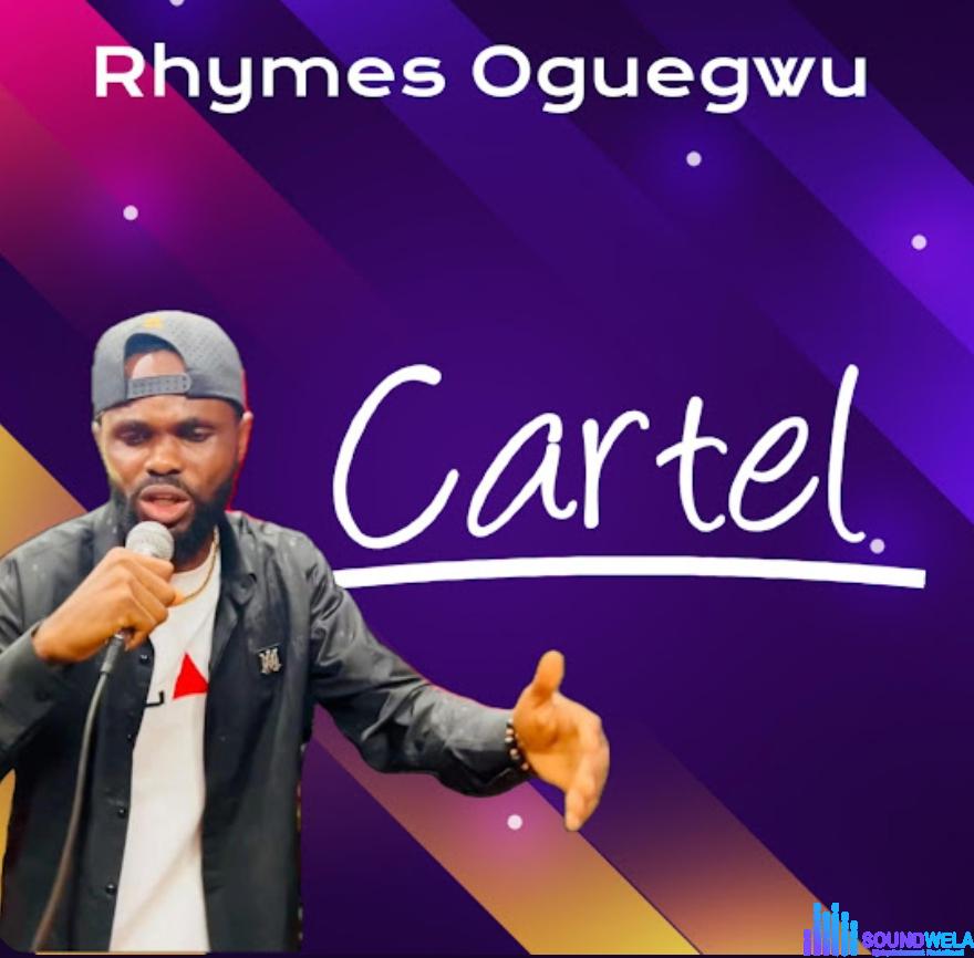 Rhymes Oguegwu - Cartel featured image Rhymes Oguegwu - Cartel – afrovibes Naija cartel Rhymes Oguegwu
