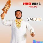 Prince Mich C Philips - Salute featured image Prince Mich C Philips - Salute – mich C Philip songs mp3 download