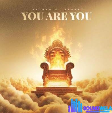Nathaniel Bassey - You Are You featured image Nathaniel Bassey - You Are You – nathaniel bassey you are you