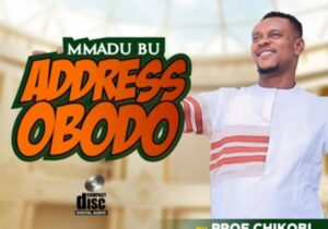 Prof Chikobi - Mmadu Bu Address Obodo – prof Chikobi Mmadu Bu address Obodo
