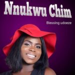 Blessing Udoeze – Nnukwu chim &ndash; BLESSING UDOEZE Nnukwu chim Soundwela