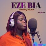 Blessing Udoeze – Eze Bia – Blessing Udoeze Eze bia Soundwela