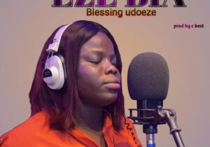 Blessing Udoeze – Eze Bia – Blessing Udoeze Eze bia Soundwela