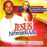 Blessed Samuel - Jesus Mmanu Anu featured image Blessed Samuel - Jesus Mmanu Anu – Blrssed Samuel Jesus Mmanu Anu