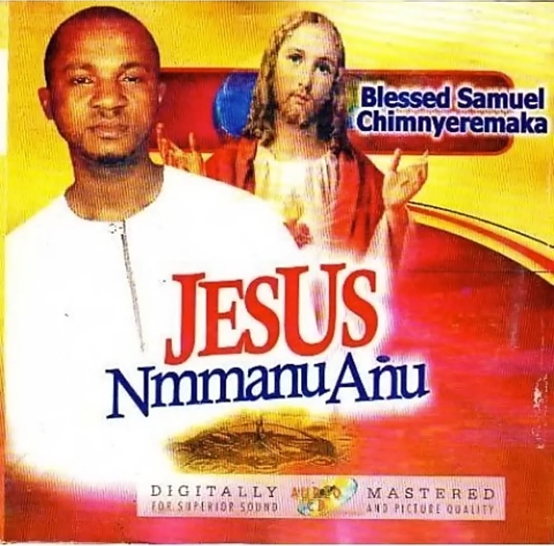 Blessed Samuel - Jesus Mmanu Anu featured image Blessed Samuel - Jesus Mmanu Anu – Blrssed Samuel Jesus Mmanu Anu