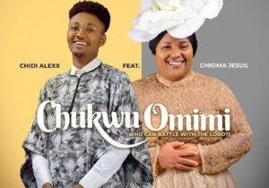 Chidi Alexx ft. Chioma Jesus – Chukwu Omimi &ndash; Chidi Alexx ft. Chioma Jesus – Chukwu Omimi2