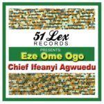 Chief Ifeanyi Agwuedu - Obodo Bu Igwe featured image Chief Ifeanyi Agwuedu - Obodo Bu Igwe – Chief Ifeanyi Agwuedu songs