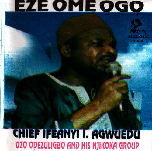 Chief Ifeanyi Agwuedu – Eze Ome Ogo featured image Chief Ifeanyi Agwuedu – Eze Ome Ogo – Chief Ifeanyi Agwuedu Eze Ome Ogo Eze Ome Ogo Soundwela