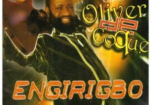 Chief Oliver De Coque – Engirigbo featured image Chief Oliver De Coque – Engirigbo – Chief Oliver De Coque Engirigbo Soundwela