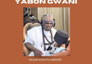 Dauda Kahutu Rarara – Yabon Gwani featured image Dauda Kahutu Rarara – Yabon Gwani – Dauda Kahutu Rarara Yabon Gwani Soundwela