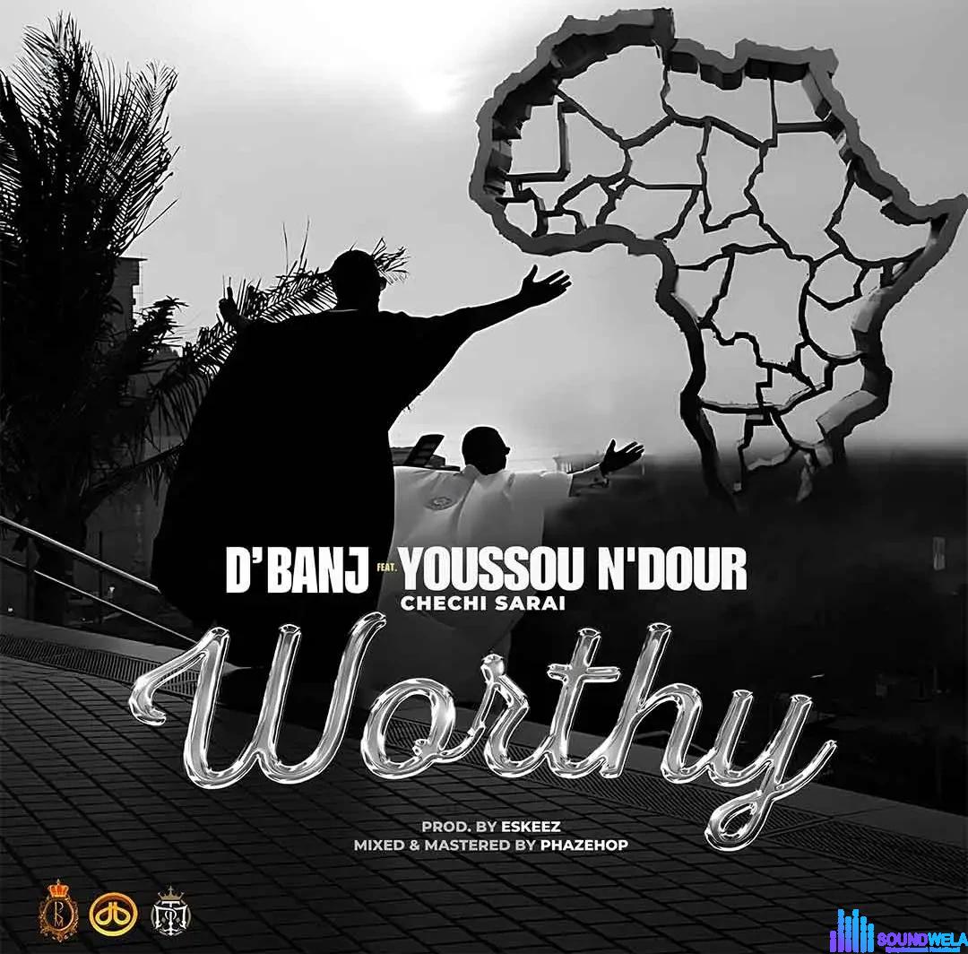 D’banj – Worthy ft. Chechi Sarai & Youssou N’dour featured image D’banj – Worthy ft. Chechi Sarai & Youssou N’dour – Dbanj Worthy ft Chechi Sarai Youssou Ndour2