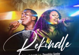 Deborah Joseph ft. Theophilus Sunday – Rekindle – Deborah Joseph ft. Theophilus Sunday Rekindle scaled Soundwela