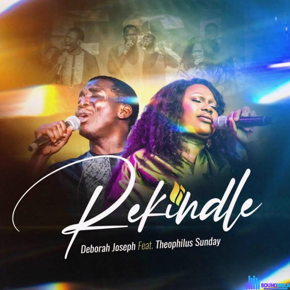 Deborah Joseph ft. Theophilus Sunday – Rekindle featured image Deborah Joseph ft. Theophilus Sunday – Rekindle – Deborah Joseph ft. Theophilus Sunday Rekindle scaled Soundwela