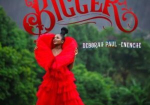 Deborah Paul-Enenche – Bigger – Deborah paul Enenche Bigger