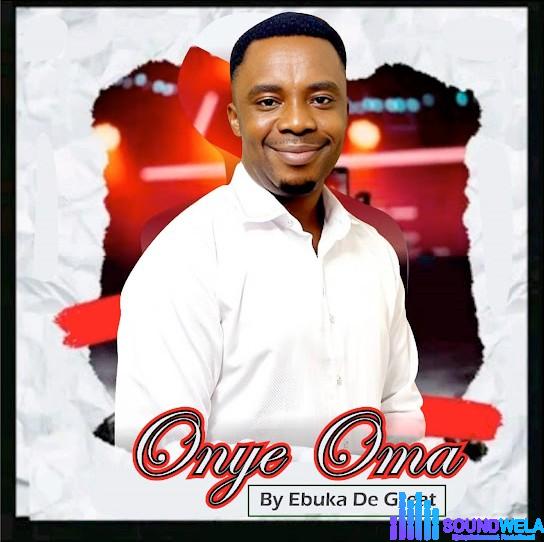 Ebuka De Great – Onye Oma featured image Ebuka De Great – Onye Oma – Ebuka De Great Onye Oma Soundwela