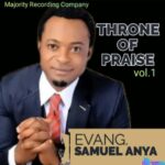 Evang Samuel Anya - Throne of Praise (Vol.1) featured image Evang Samuel Anya - Throne of Praise (Vol.1) – Evang Samuel Anya