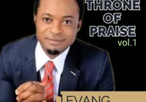 Evang Samuel Anya - Throne of Praise (Vol.1) featured image Evang Samuel Anya - Throne of Praise (Vol.1) – Evang Samuel Anya
