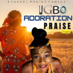 Evangel Praise Family – Igbo Adoration Praise featured image Evangel Praise Family – Igbo Adoration Praise – Evangel Praise Family Igbo Adoration Praise Soundwela