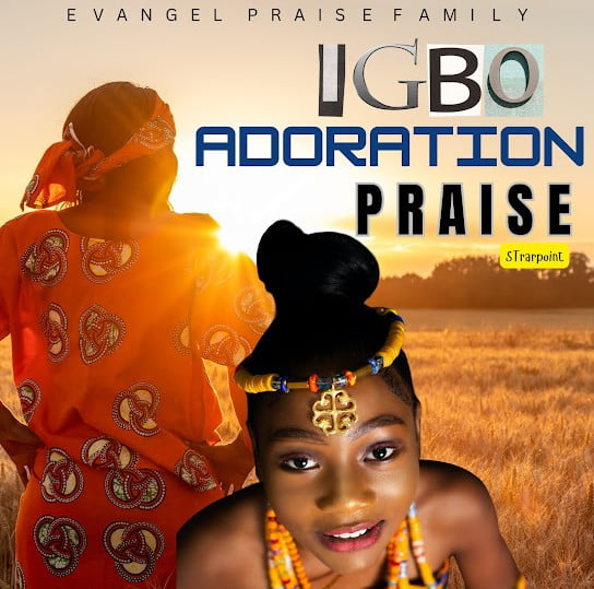 Evangel Praise Family – Igbo Adoration Praise, Pt. 2 featured image Evangel Praise Family – Igbo Adoration Praise, Pt. 2 – Evangel Praise Family Igbo Adoration Praise Soundwela