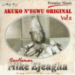 Gentleman Mike Ejeagha – Mgba Enwude Akpulu – Gentleman Mike Ejeagha Akuko Negwu Original Vol 2 Album Soundwela