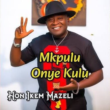 Ikem Mazeli - Egwum Ejezugo featured image Ikem Mazeli - Egwum Ejezugo – Hon Ikem Mazeli Mkpulu Onye Kulu Soundwela
