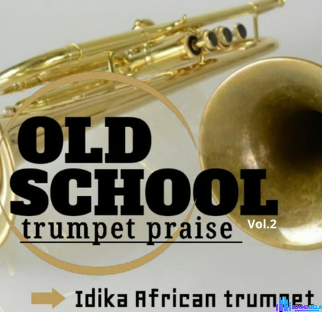 Idika Akis - Old School Trumpet Praise (Vol. 2) featured image Idika Akis - Old School Trumpet Praise (Vol. 2) – Idika Akis old school trumpet praise
