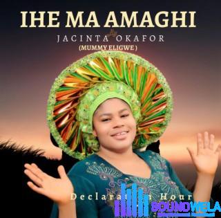 Jacinta Amarachukwu Okafor – Ihe Ma Amaghi featured image Jacinta Amarachukwu Okafor – Ihe Ma Amaghi – Jacinta Amarachukwu Okafor Ihe ma amaghi Soundwela