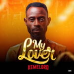 Kemelord – My Lover featured image Kemelord – My Lover – Kemelord My Lover Soundwela