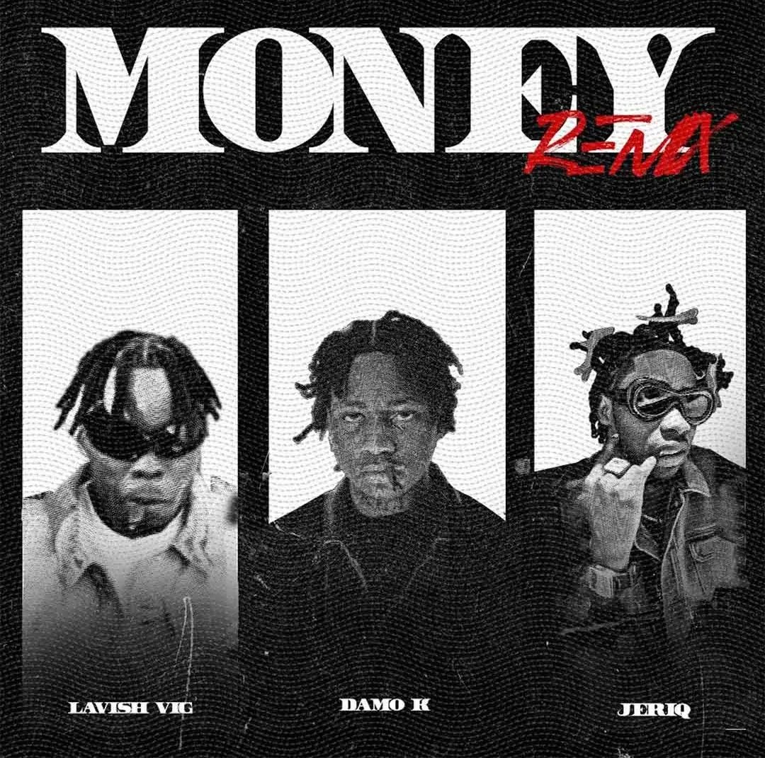 Lavish VIG – Money (Remix) ft. Damo K & Jeriq featured image Lavish VIG – Money (Remix) ft. Damo K & Jeriq – Lavish VIG Money Remix ft Damo K Jeriq2