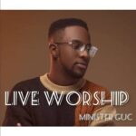 Minister GUC – Live Worship featured image Minister GUC – Live Worship – Minister GUC Live Worship Soundwela