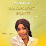 Mirabel Somi – Thanksgiving Praise – Mirabel Somi Thanksgiving Praise Soundwela