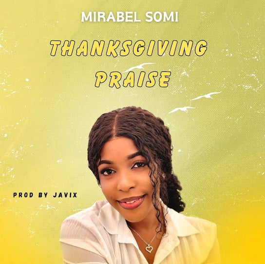 Mirabel Somi – Thanksgiving Praise featured image Mirabel Somi – Thanksgiving Praise – Mirabel Somi Thanksgiving Praise Soundwela