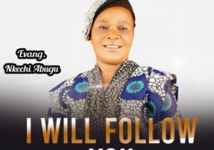 Nkechi Abugu - I Will Follow You featured image Nkechi Abugu - I Will Follow You – Nkechi Abugu I will follow you