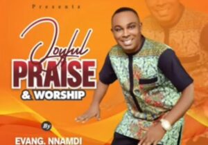 Evang Nnamdi Ewenighi - Joyful Praise & Worship featured image Evang Nnamdi Ewenighi - Joyful Praise & Worship – Nnamdi Ewenighi joyful Praise And Worship
