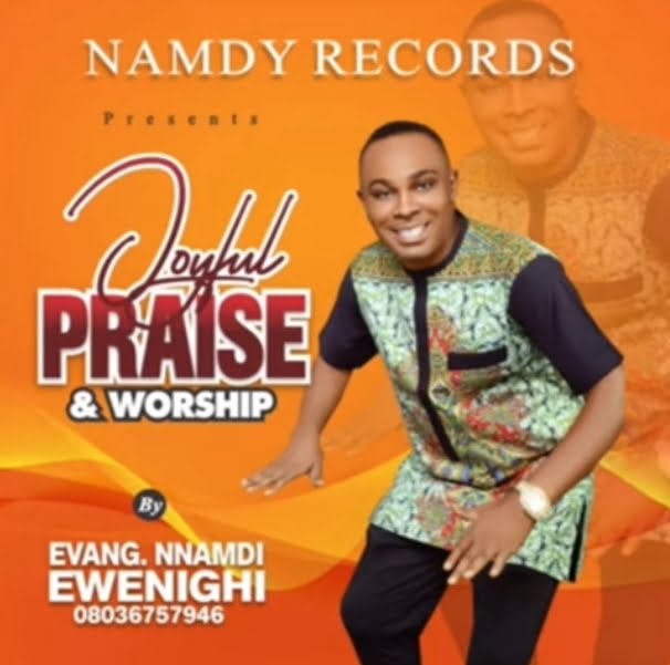 Evang Nnamdi Ewenighi - Joyful Praise & Worship featured image Evang Nnamdi Ewenighi - Joyful Praise & Worship – Nnamdi Ewenighi joyful Praise And Worship