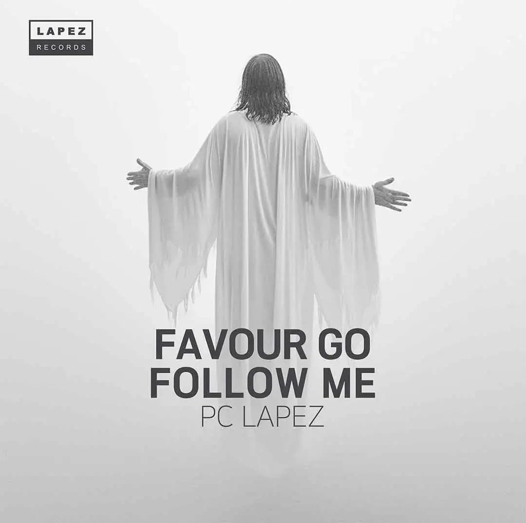 PC Lapez – Favour Go Follow Me featured image PC Lapez – Favour Go Follow Me – PC Lapez Favour Go Follow Me2