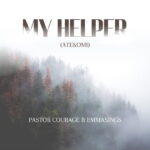 Pastor Courage – My Helper (Atekomi) &ndash; Pastor Courage My Helper Atekomi Soundwela