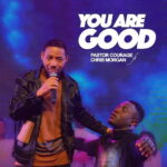 Pastor Courage – You Are Good ft. Chris Morgan featured image Pastor Courage – You Are Good ft. Chris Morgan – Pastor Courage ft Chris Morgan You Are Good Soundwela