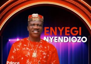 Prince Chijioke Mbanefo - Enyegi Nyendiozo – Prince Chijioke Mbanefo Enyegi Nyendiozo