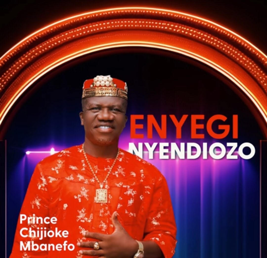 Prince Chijioke Mbanefo - Enyegi Nyendiozo featured image Prince Chijioke Mbanefo - Enyegi Nyendiozo – Prince Chijioke Mbanefo Enyegi Nyendiozo