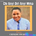 Prince Chinedu Nwadike – Chi Anyi Diri Anyi Mma featured image Prince Chinedu Nwadike – Chi Anyi Diri Anyi Mma – Prince Chinedu Nwadike Chi Anyi Diri Anyi Mma Soundwela