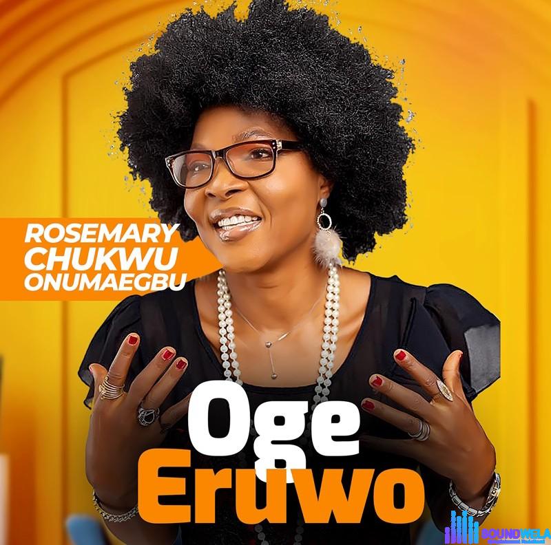 Rosemary Chukwu Onumaegbu – Oge Eruwo featured image Rosemary Chukwu Onumaegbu – Oge Eruwo – Rosemary Chukwu Onumaegbu Oge Eruwo album Soundwela