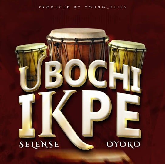 Selense Oyoko – Ubochi Ikpe featured image Selense Oyoko – Ubochi Ikpe – Selenseoyoko Ubochi Ikpe Soundwela